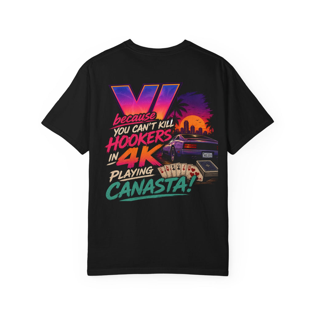 Because You Can't K*ll H**kers in 4K Playing Canasta T-Shirt
